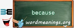 WordMeaning blackboard for because